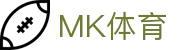 MK体育-mk sports官网首页-官方登录入口
